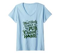 Femme La Saint-Patrick est la plus susceptible de marcher au pub et de ramper à la maison T-Shirt avec Col en V