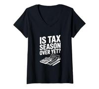 Femme La Saison des impôts est-Elle Encore terminée? Humour Comptable Fiscal drôle T-Shirt avec Col en V