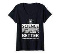 Femme La science parce que comprendre les choses est de meilleurs élèves T-Shirt avec Col en V