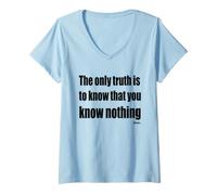 Femme La Seule vérité à Savoir est Que Vous ne Savez Rien T-Shirt avec Col en V
