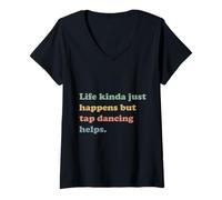 Femme La Vie Arrive mais la Danse à Claquettes Aide Un Danseur passionné T-Shirt avec Col en V