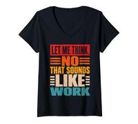 Femme Laisse-Moi Penser Que Non, ça Ressemble à Un Sarcasme Professionnel T-Shirt avec Col en V