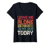 Femme Laisse-Moi Seule, Je ne Parle qu'à Mon Chien Aujourd'hui, drôle et rétro T-Shirt avec Col en V