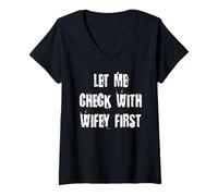 Femme Laissez-Moi d'abord vérifier auprès de Wifey T-Shirt avec Col en V