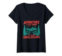Femme L'aventure est là! Mais les tueurs en série aussi T-Shirt avec Col en V