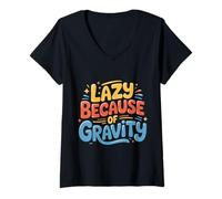 Femme Lazy Because of Gravity Jeux de Mots scientifiques - T-Shirt avec Col en V