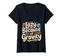 Femme Lazy Because of Gravity Jeux de Mots scientifiques - T-Shirt avec Col en V