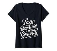 Femme Lazy Because of Gravity Jeux de Mots scientifiques - T-Shirt avec Col en V