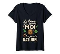Femme Le Bois C'est comme Moi Toujours Naturel Humour T-Shirt avec Col en V
