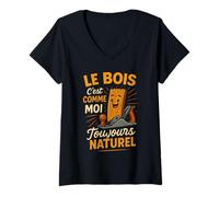 Femme Le Bois C'est comme Moi Toujours Naturel Humour T-Shirt avec Col en V