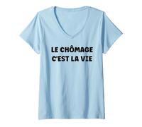 Femme Le chômage C'est la Vie Citation Humour chômage T-Shirt avec Col en V