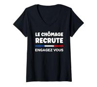Femme Le chômage recrute France Drole Citation Humour chômage T-Shirt avec Col en V