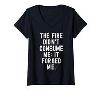 Femme Le feu ne m'a Pas consumé, il m'a forgé Motivation T-Shirt avec Col en V