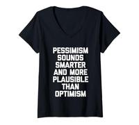 Femme Le pessimisme Semble Plus Intelligent et Plus Plausible Que l'optimisme T-Shirt avec Col en V