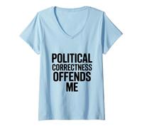 Femme Le politiquement Correct m'offense T-Shirt avec Col en V