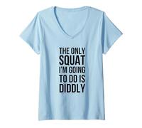 Femme Le Seul Squat Que Je Vais Faire est Diddly drôle et Non athlétique T-Shirt avec Col en V