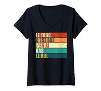 Femme Le truc c'est que j'en ai ras le bol Humour Vintage Retro T-Shirt avec Col en V