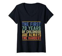Femme Les 70 premières années de l'enfance sont Toujours Les Plus Difficiles et drôles T-Shirt avec Col en V