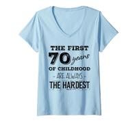 Femme Les 70 premières années de l'enfance sont toujours les plus difficiles T-Shirt avec Col en V