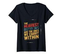 Femme Les charges les plus lourdes sont celles que nous portons dans une citation profonde T-Shirt avec Col en V