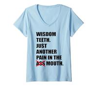 Femme Les dents de sagesse sont juste une autre douleur dans la bouche. Douleur dentaire amusante T-Shirt avec Col en V