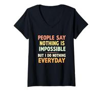 Femme Les gens disent que rien n'est impossible mais je ne fais rien tous les jours T-Shirt avec Col en V