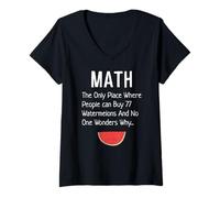 Femme Les mathématiques sont le seul endroit où les gens font une blague amusante sur 77 pastèques T-Shirt avec Col en V