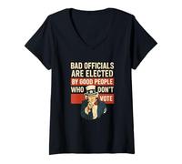 Femme Les Mauvais fonctionnaires arrivent Quand Les Bonnes Personnes ne votent Pas T-Shirt avec Col en V