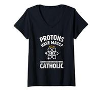 Femme Les Protons Ont Une Masse, Je ne savais même Pas qu'ils étaient catholiques T-Shirt avec Col en V