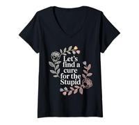 Femme Let's Find A Cure for The Stupid Sarcasm Jokes - T-Shirt avec Col en V