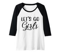Femme Let's Go Girls, fête, Enterrement de Vie de Jeune Fille, drôle, Mariage Manche Raglan