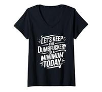Femme Let's Keep The Dumbfuckery to A Minimum Today Funny Coworker T-Shirt avec Col en V
