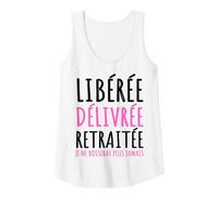 Femme Libérée Délivrée Retraitée Humour Retraite Cadeau Femme Débardeur