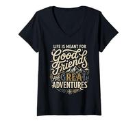 Femme Life is Meant for Good Friends and Great Adventures T-Shirt avec Col en V