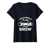 Femme Life is Simple Just Add Snow | Snowboarding T-Shirt avec Col en V