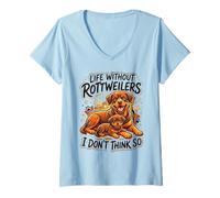 Femme Life Without Rottweilers I Don't Think So Funny Rottweiler T-Shirt avec Col en V