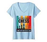 Femme Life's Like Chess But I Have No Idea How This Game Works T-Shirt avec Col en V