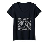 Femme Lifting Funny Gym Quotes You Can't Hold Half of My Weights T-Shirt avec Col en V