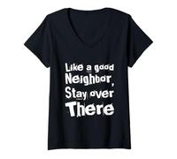 Femme Like A Good Neighbor Stay Over There - Distance Sociale drôle T-Shirt avec Col en V