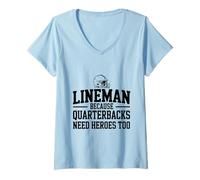 Femme Lineman Parce Que Les quarterbacks Ont Aussi Besoin de héros T-Shirt avec Col en V