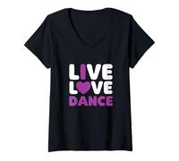 Femme Live Love Dance I Love Dance Dancing Dancer Anniversaire T-Shirt avec Col en V