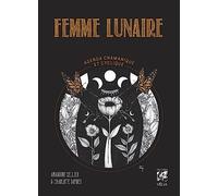 Femme Lunaire - Agenda Chamanique Et Cyclique