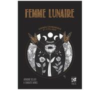 Amandine Sellier – Femme Lunaire – Agenda chamanique et cyclique – Broché
