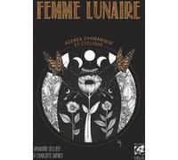 Femme Lunaire - Agenda Chamanique Et Cyclique