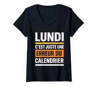 Femme Lundi C'est Juste Une Erreur du Calendrier Humour T-Shirt avec Col en V