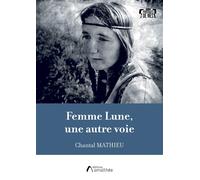 Femme Lune, une autre voie - Chantal Mathieu - Amalthee - broché - Autobiographie
