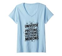 Femme l'univers est Fait de Protons Neutrons électrons Morons T-Shirt avec Col en V