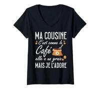 Femme Ma Cousine C'est comme Le café Elle a Un Grain Je l'adore T-Shirt avec Col en V