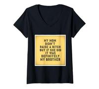 Femme Ma mère n'a Pas élevé Un Enfant, mais si Elle Le faisait, c'était drôle pour Mon frère T-Shirt avec Col en V