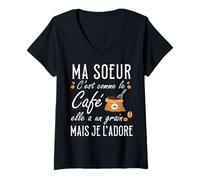 Femme Ma Soeur C'est comme Le café Elle a Un Grain Je l'adore T-Shirt avec Col en V